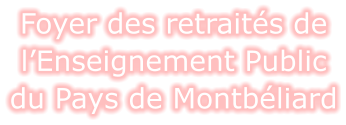 Foyer des retraités de l’Enseignement Public du Pays de Montbéliard